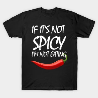 If It's Not Spicy, I'm Not Eating - Pepper Design T-Shirt